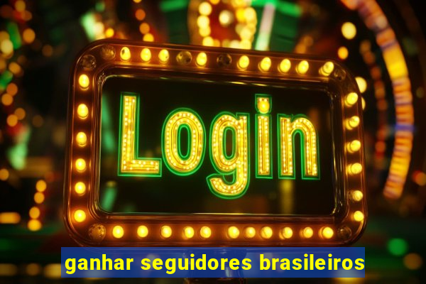 ganhar seguidores brasileiros